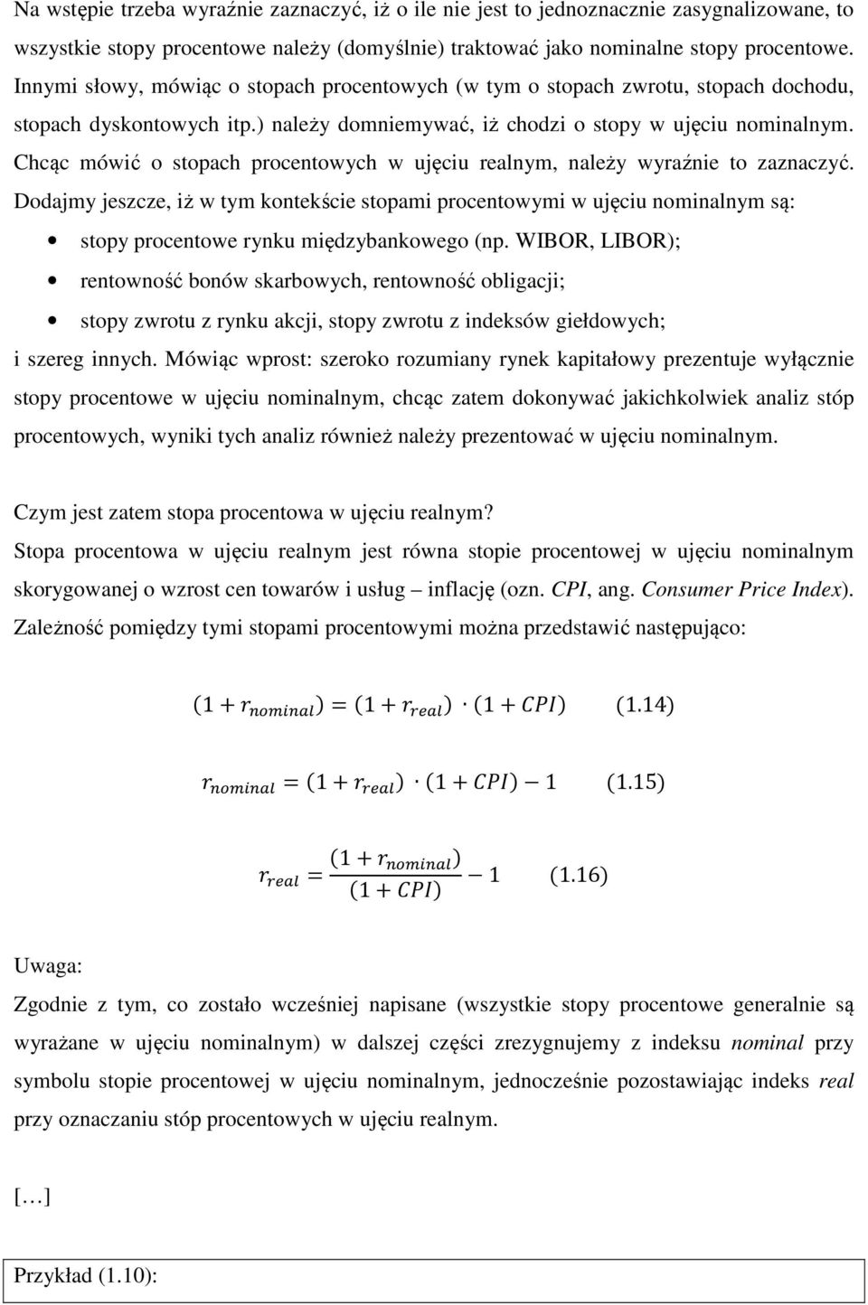 Chcąc mówić o stopach procentowych w ujęciu realnym, należy wyraźnie to zaznaczyć.