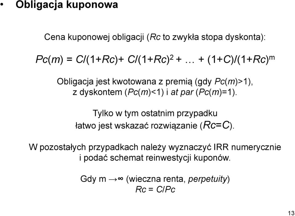 Tylko w tym ostatnim przypadku łatwo jest wskazać rozwiązanie (Rc=C).