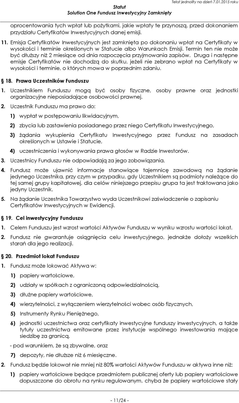 Termin ten nie może być dłuższy niż 2 miesiące od dnia rozpoczęcia przyjmowania zapisów.