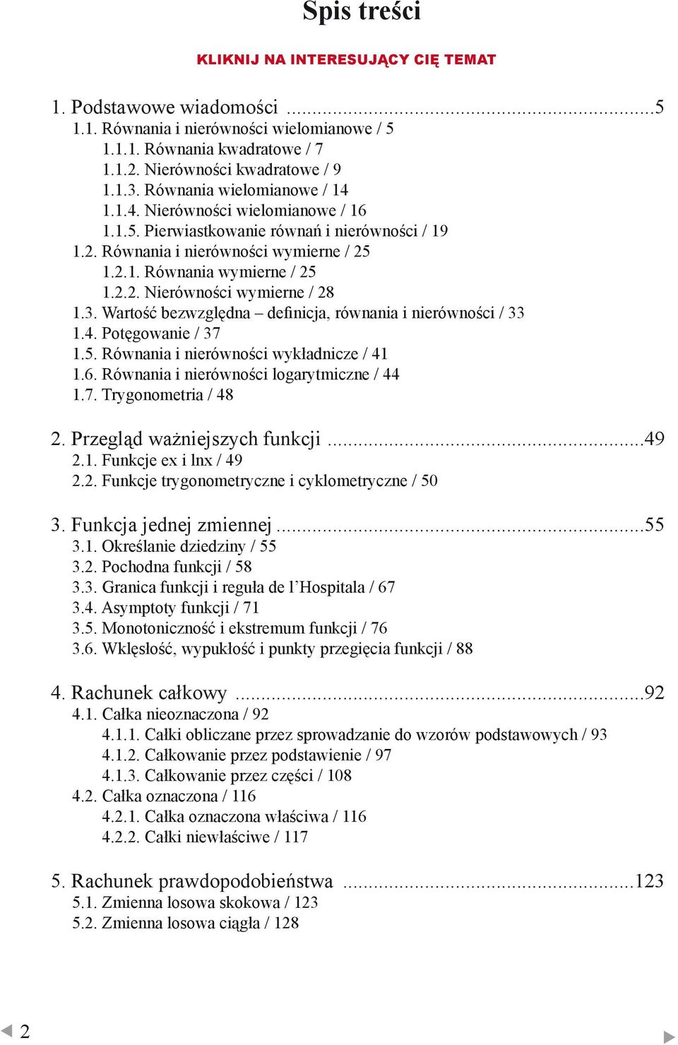 . Rónni i niróności logrtmiczn /.. Trgonomtri / 8. Przgląd żnijszch unkcji...9.. Funkcj i ln / 9.. Funkcj trgonomtrczn i cklomtrczn /. Funkcj jdnj zminnj..... Okrślni dzidzin /.. Pochodn unkcji / 8.