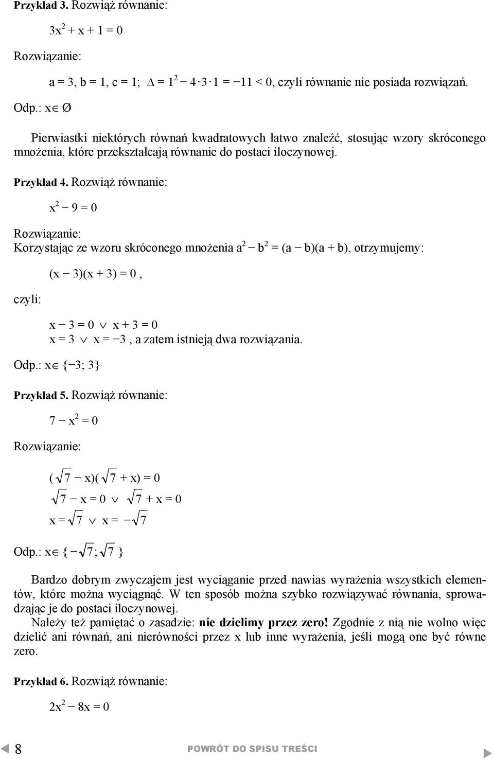 RoziąŜ rónni: 9 Roziązni: Korzstjąc z zoru skrócongo mnoŝni b b b, otrzmujm: czli:,, ztm istniją d roziązni. Odp.: {; } Przkłd. RoziąŜ rónni: Roziązni: Odp.