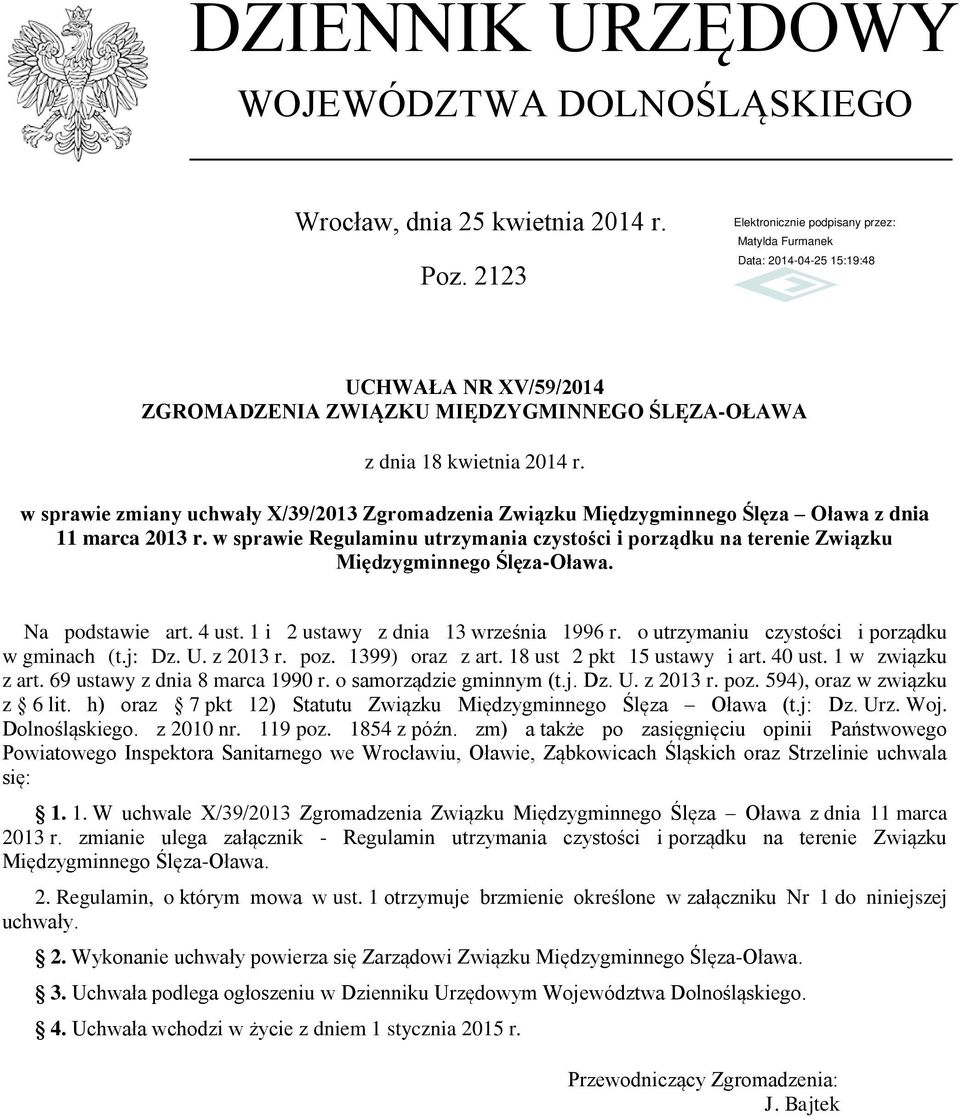 w sprawie Regulaminu utrzymania czystości i porządku na terenie Związku Międzygminnego Ślęza-Oława. Na podstawie art. 4 ust. 1 i 2 ustawy z dnia 13 września 1996 r.