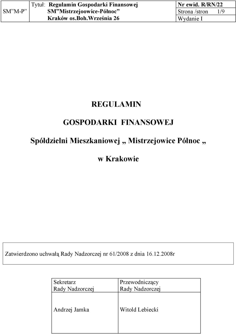 uchwałą Rady Nadzorczej nr 61/2008 z dnia 16.12.