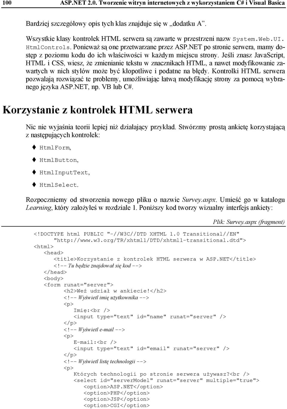 NET po stronie serwera, mamy dostęp z poziomu kodu do ich właściwości w każdym miejscu strony.