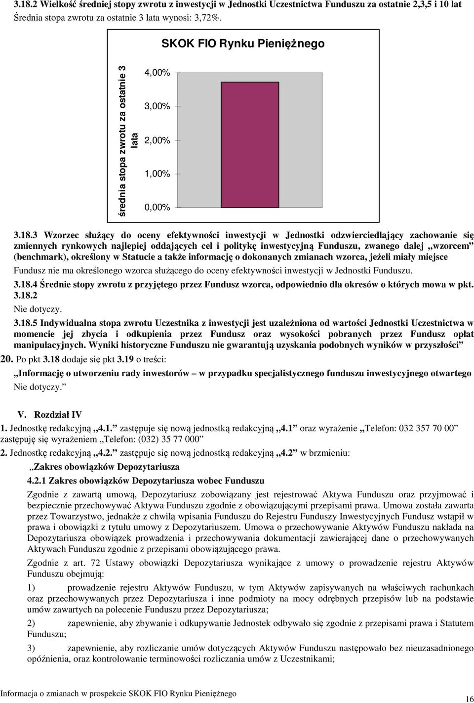 3 Wzorzec służący do oceny efektywności inwestycji w Jednostki odzwierciedlający zachowanie się zmiennych rynkowych najlepiej oddających cel i politykę inwestycyjną Funduszu, zwanego dalej wzorcem