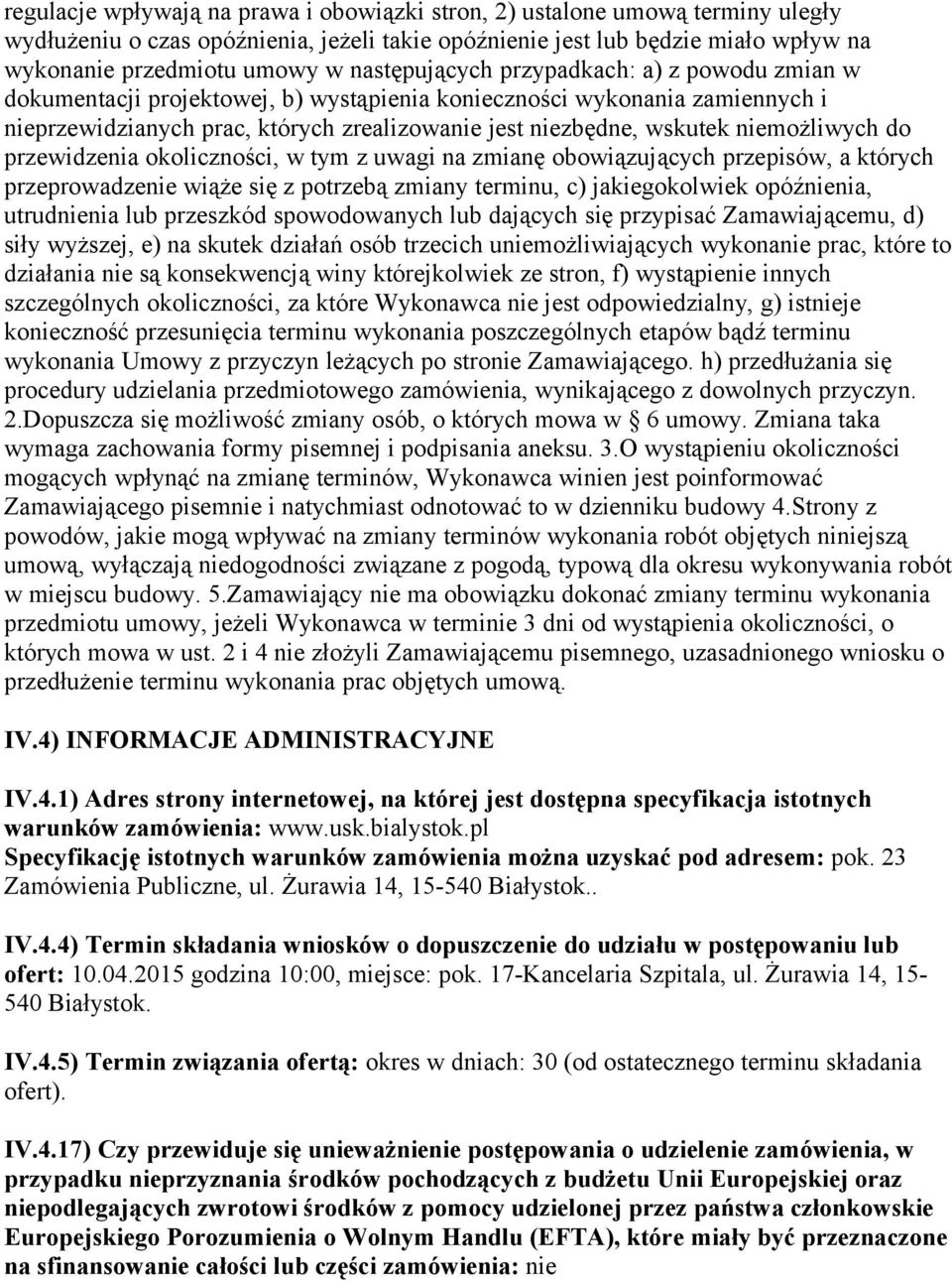 niemożliwych do przewidzenia okoliczności, w tym z uwagi na zmianę obowiązujących przepisów, a których przeprowadzenie wiąże się z potrzebą zmiany terminu, c) jakiegokolwiek opóźnienia, utrudnienia