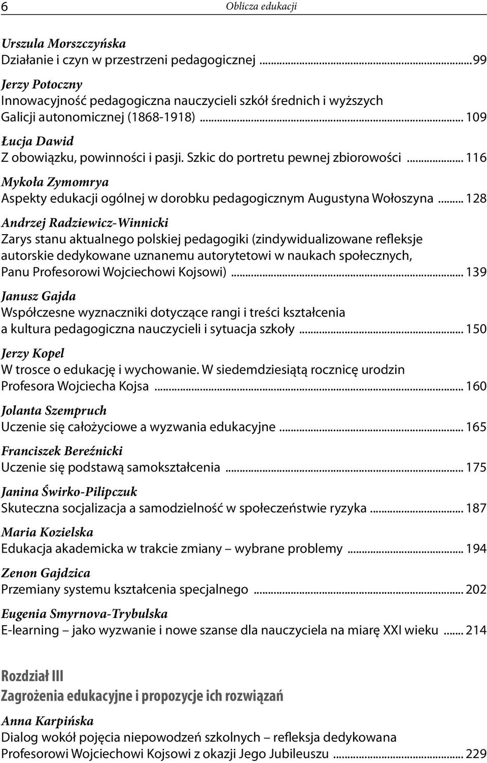 Szkic do portretu pewnej zbiorowości... 116 Mykoła Zymomrya Aspekty edukacji ogólnej w dorobku pedagogicznym Augustyna Wołoszyna.