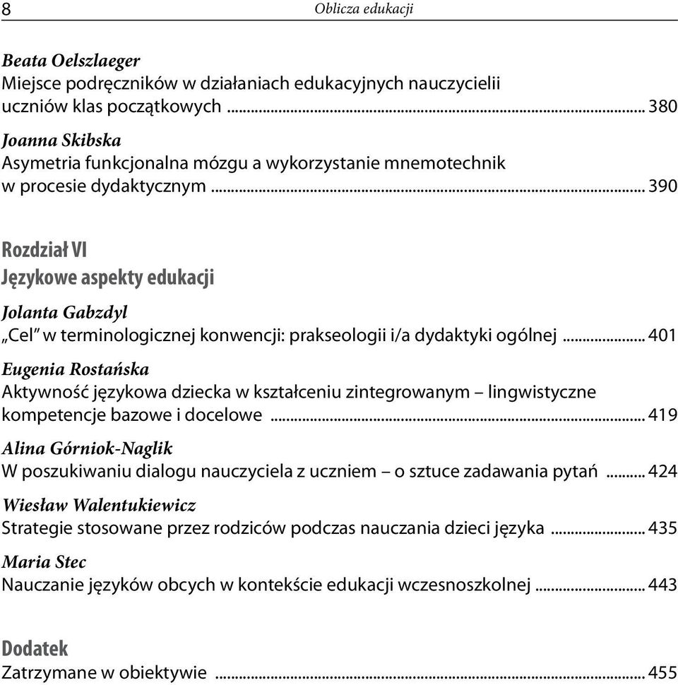 .. 390 Rozdział VI Językowe aspekty edukacji Jolanta Gabzdyl Cel w terminologicznej konwencji: prakseologii i/a dydaktyki ogólnej.