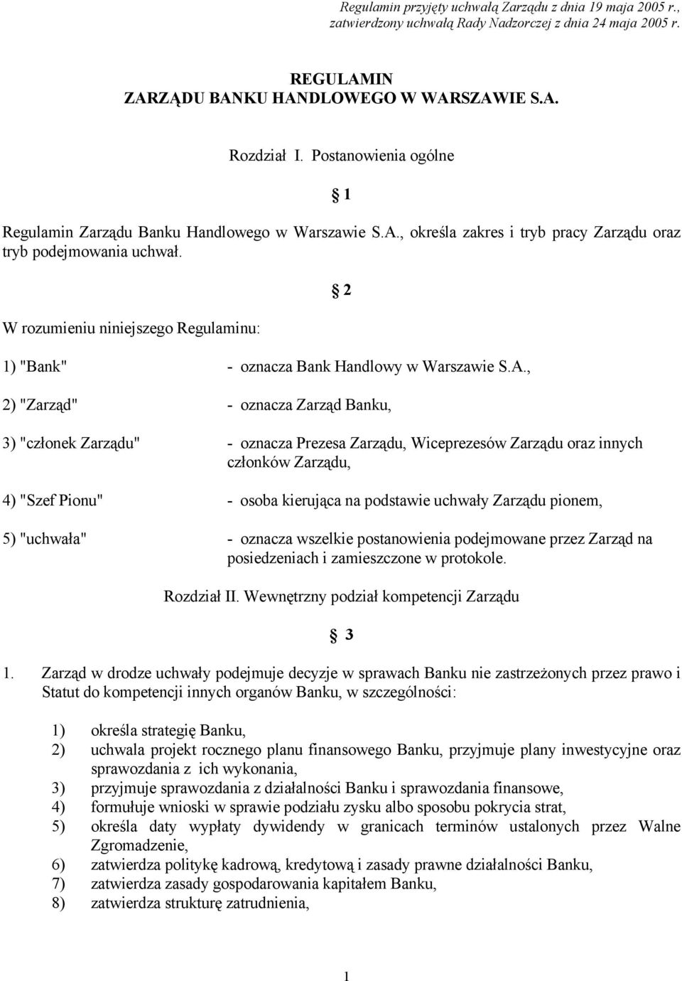 W rozumieniu niniejszego Regulaminu: 1) "Bank" - oznacza Bank Handlowy w Warszawie S.A.