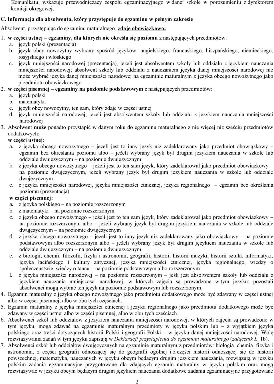 w części ustnej egzaminy, dla których nie określa się poziomu z następujących przedmiotów: a. język polski (prezentacja) b.