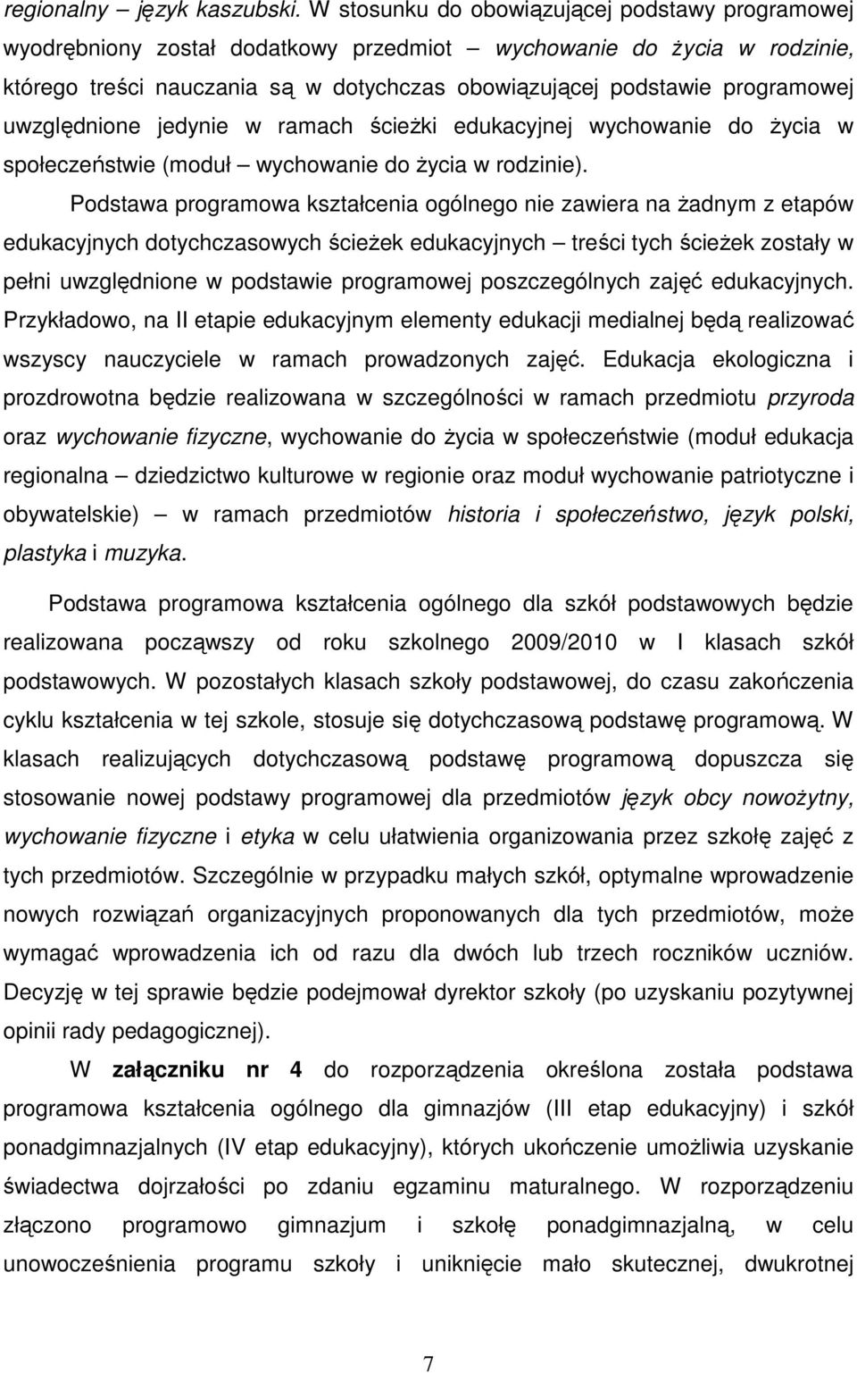 uwzględnione jedynie w ramach ścieŝki edukacyjnej wychowanie do Ŝycia w społeczeństwie (moduł wychowanie do Ŝycia w rodzinie).