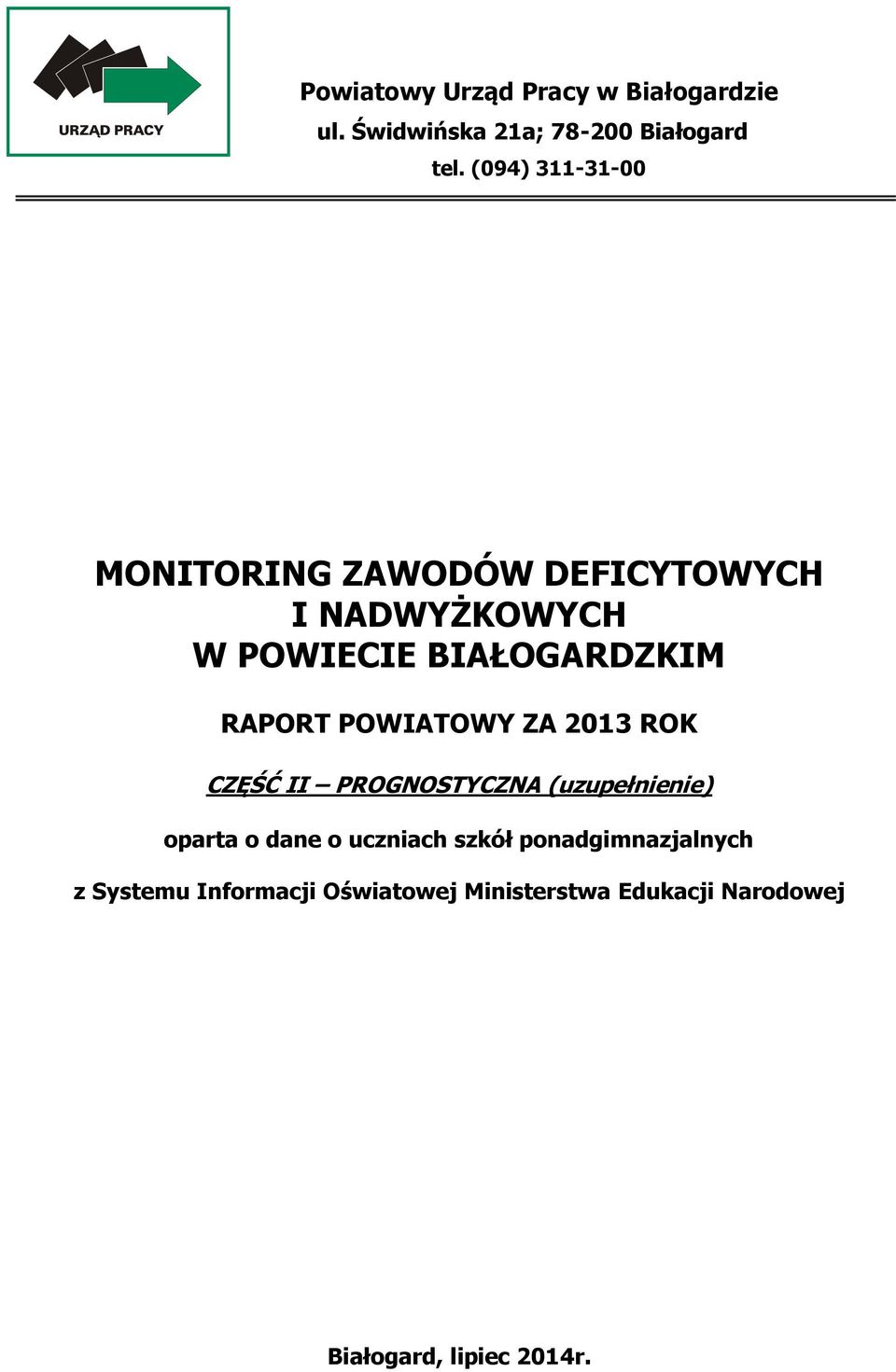 RAPORT POWIATOWY ZA 2013 ROK CZĘŚĆ II PROGNOSTYCZNA (uzupełnienie) oparta o dane o uczniach