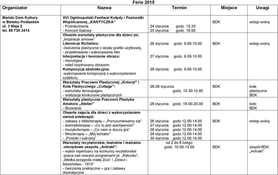 Inspiracje zimowe Liternicze Richelieu: -ćwiczenia plastyczne z działu grafiki użytkowej, - projektowanie i wykonywanie liter Interpretacja i tworzenie obrazu: - monotypia - relief inspirowany