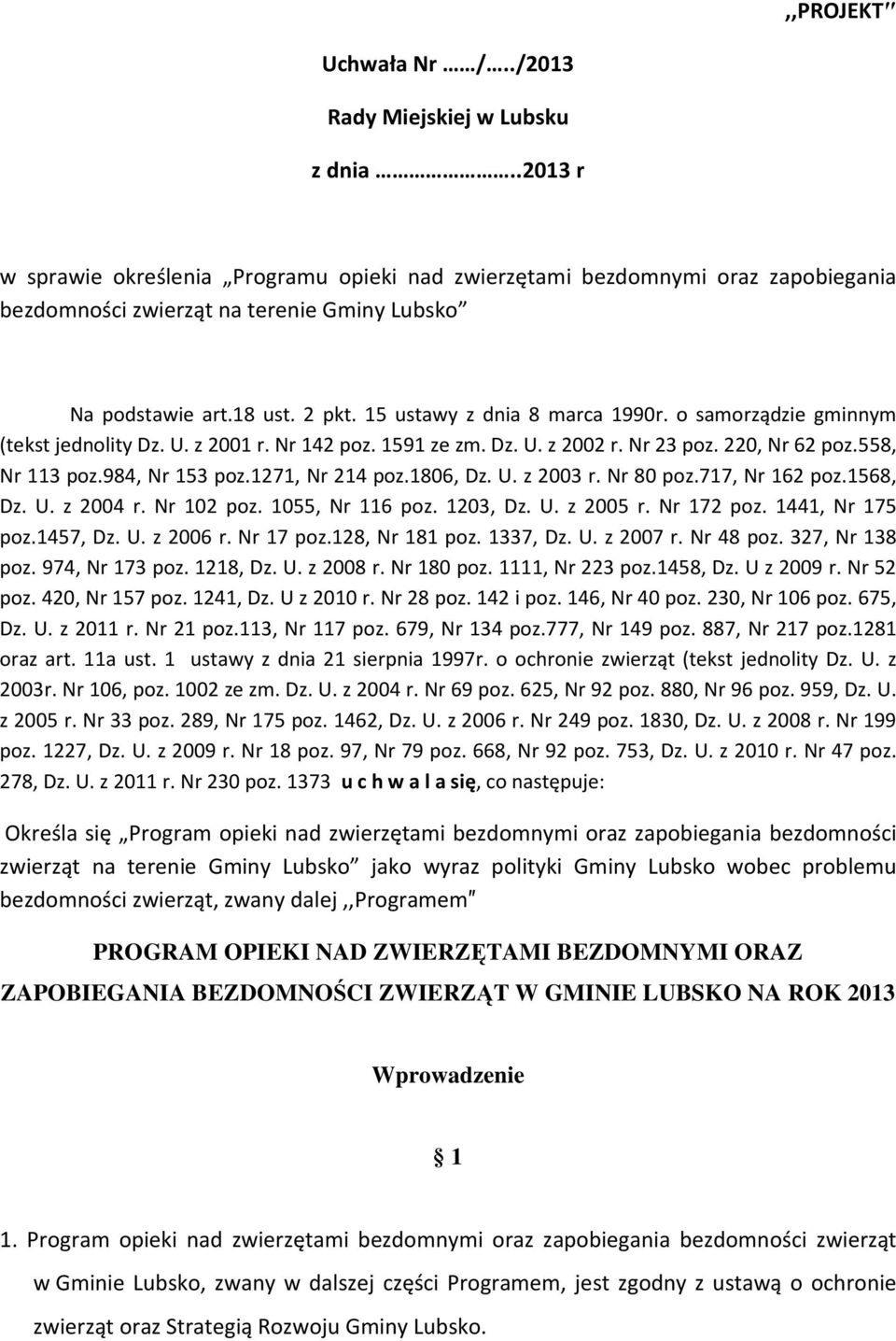 o samorządzie gminnym (tekst jednolity Dz. U. z 2001 r. Nr 142 poz. 1591 ze zm. Dz. U. z 2002 r. Nr 23 poz. 220, Nr 62 poz.558, Nr 113 poz.984, Nr 153 poz.1271, Nr 214 poz.1806, Dz. U. z 2003 r.