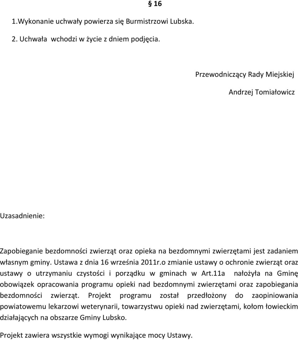 Ustawa z dnia 16 września 2011r.o zmianie ustawy o ochronie zwierząt oraz ustawy o utrzymaniu czystości i porządku w gminach w Art.