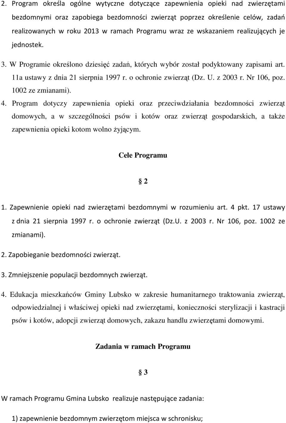 o ochronie zwierząt (Dz. U. z 2003 r. Nr 106, poz. 1002 ze zmianami). 4.