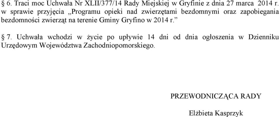 zwierząt na terenie Gminy Gryfino w 2014 r. 7.