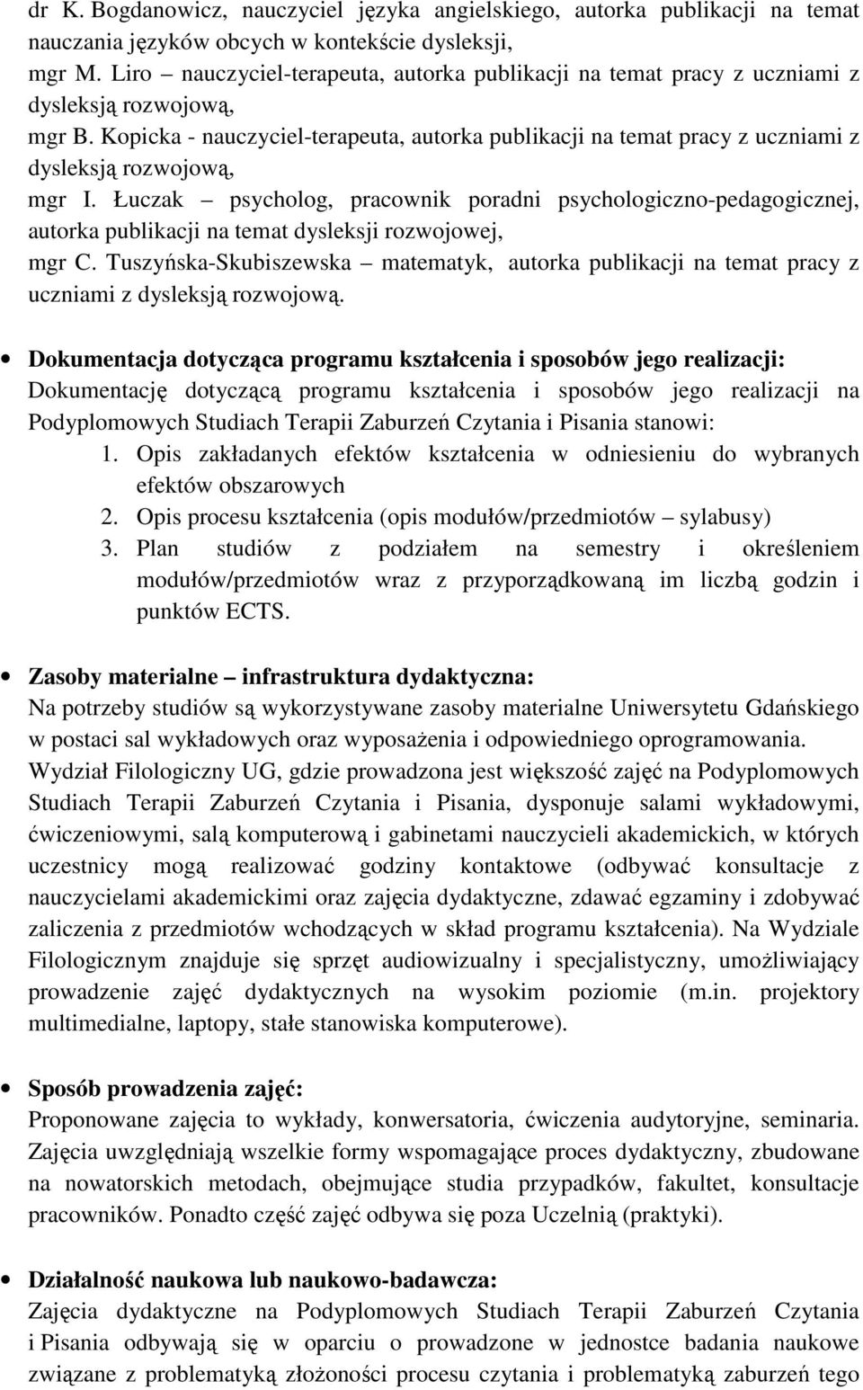 Kopicka - nauczyciel-terapeuta, autorka publikacji na temat pracy z uczniami z dysleksją rozwojową, mgr I.