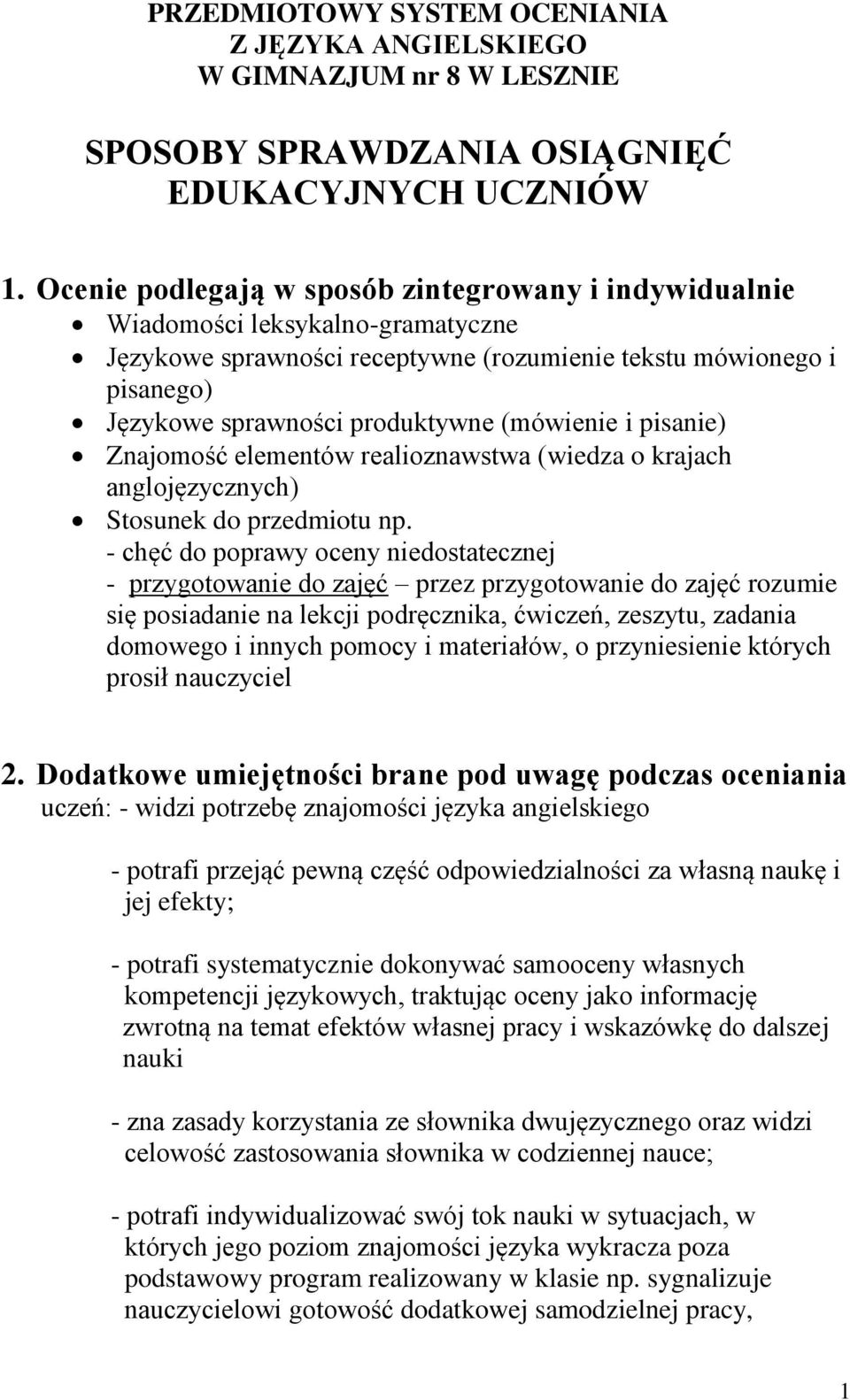 (mówienie i pisanie) Znajomość elementów realioznawstwa (wiedza o krajach anglojęzycznych) Stosunek do przedmiotu np.