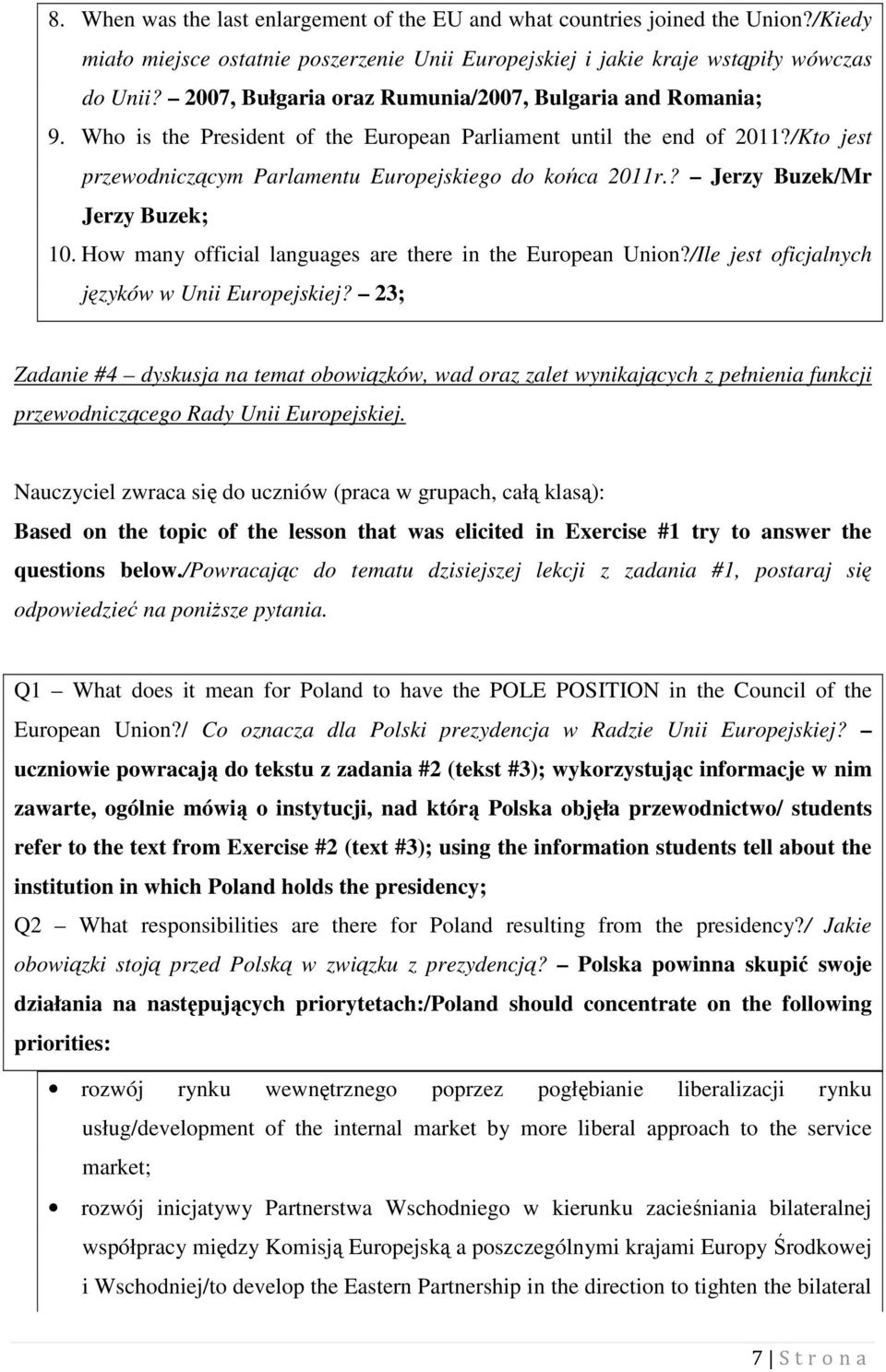 ? Jerzy Buzek/Mr Jerzy Buzek; 10. How many official languages are there in the European Union?/Ile jest oficjalnych języków w Unii Europejskiej?