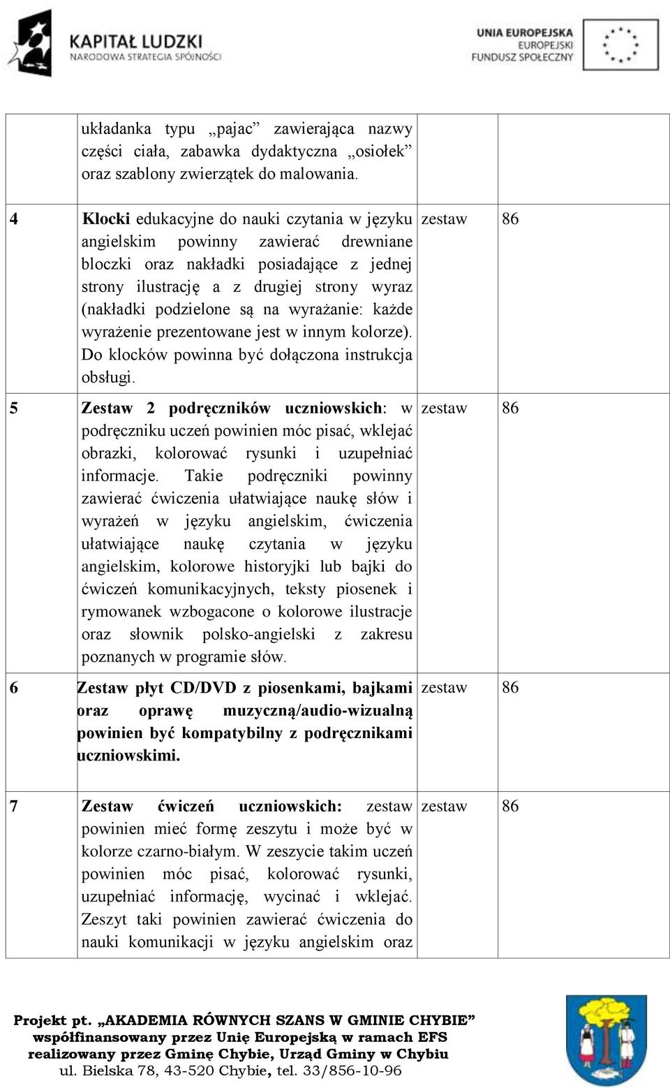 wyrażanie: każde wyrażenie prezentowane jest w innym kolorze). Do klocków powinna być dołączona instrukcja obsługi.