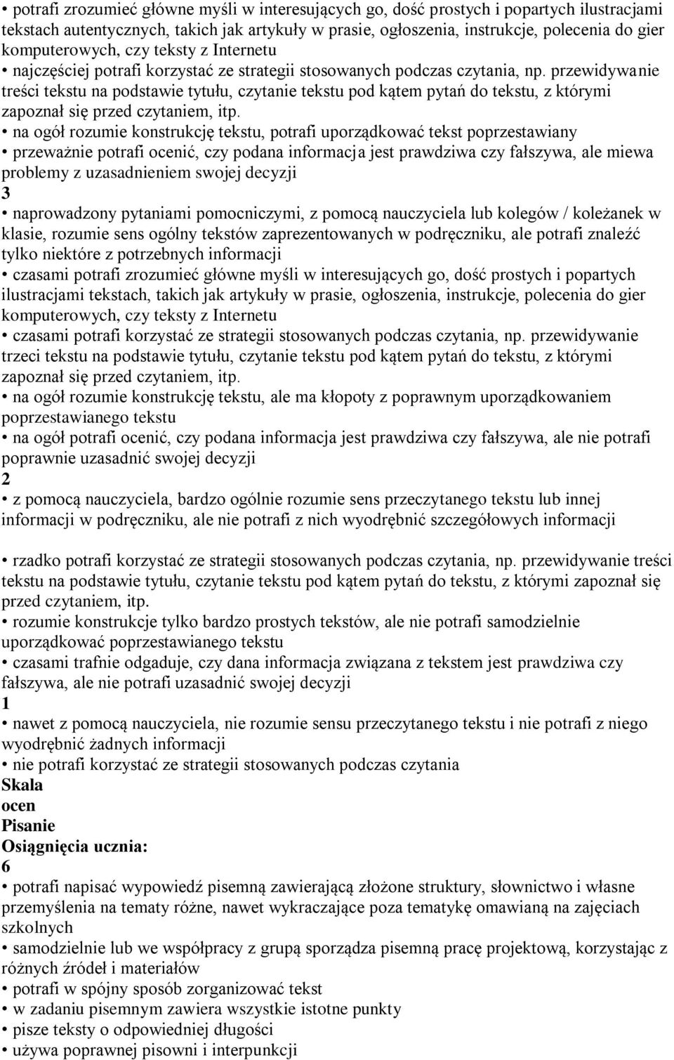 przewidywanie treści tekstu na podstawie tytułu, czytanie tekstu pod kątem pytań do tekstu, z którymi zapoznał się przed czytaniem, itp.