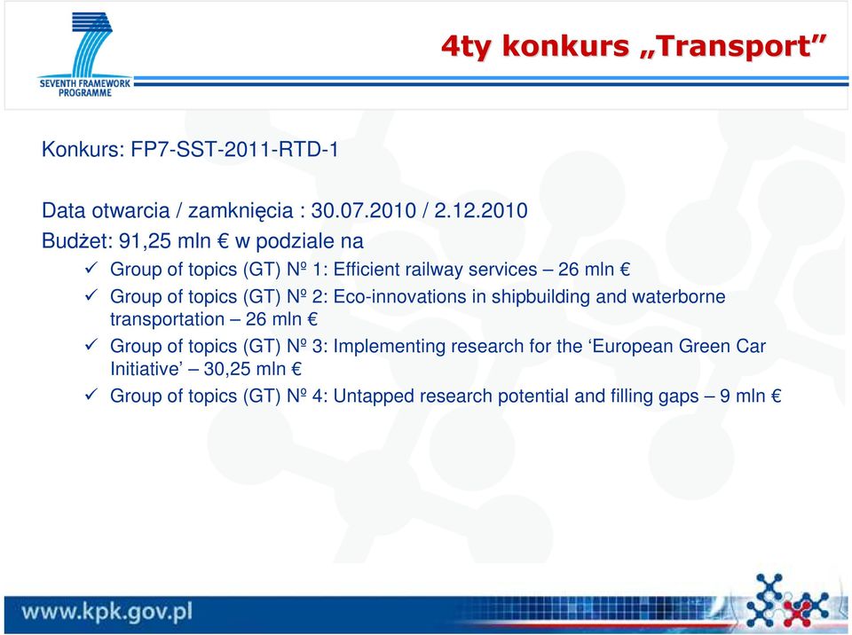 (GT) Nº 2: Eco-innovations in shipbuilding and waterborne transportation 26 mln Group of topics (GT) Nº 3: