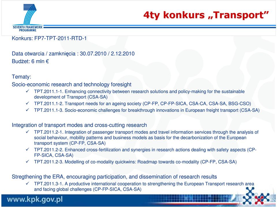 Transport needs for an ageing society (CP-FP, CP-FP-SICA, CSA-CA, CSA-SA, BSG-CSO) TPT.2011.1-3.