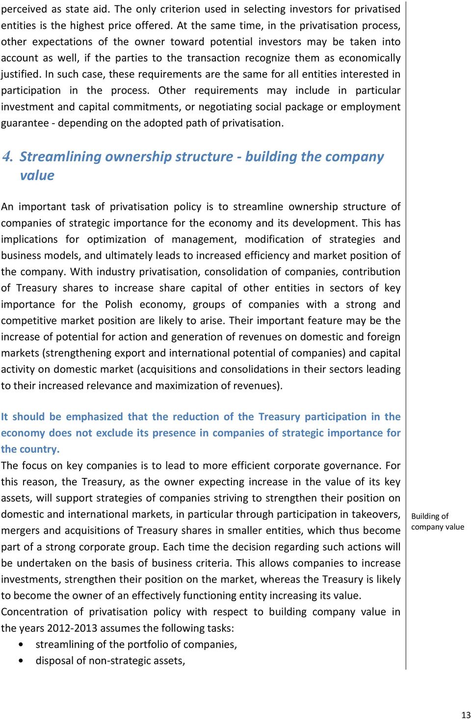 economically justified. In such case, these requirements are the same for all entities interested in participation in the process.