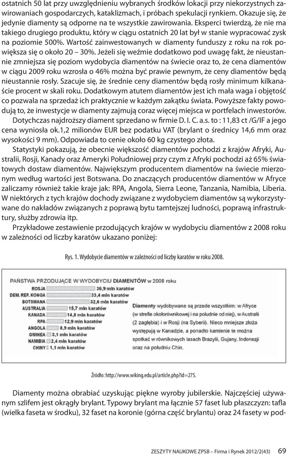 Eksperci twierdzą, że nie ma takiego drugiego produktu, który w ciągu ostatnich 20 lat był w stanie wypracować zysk na poziomie 500%.