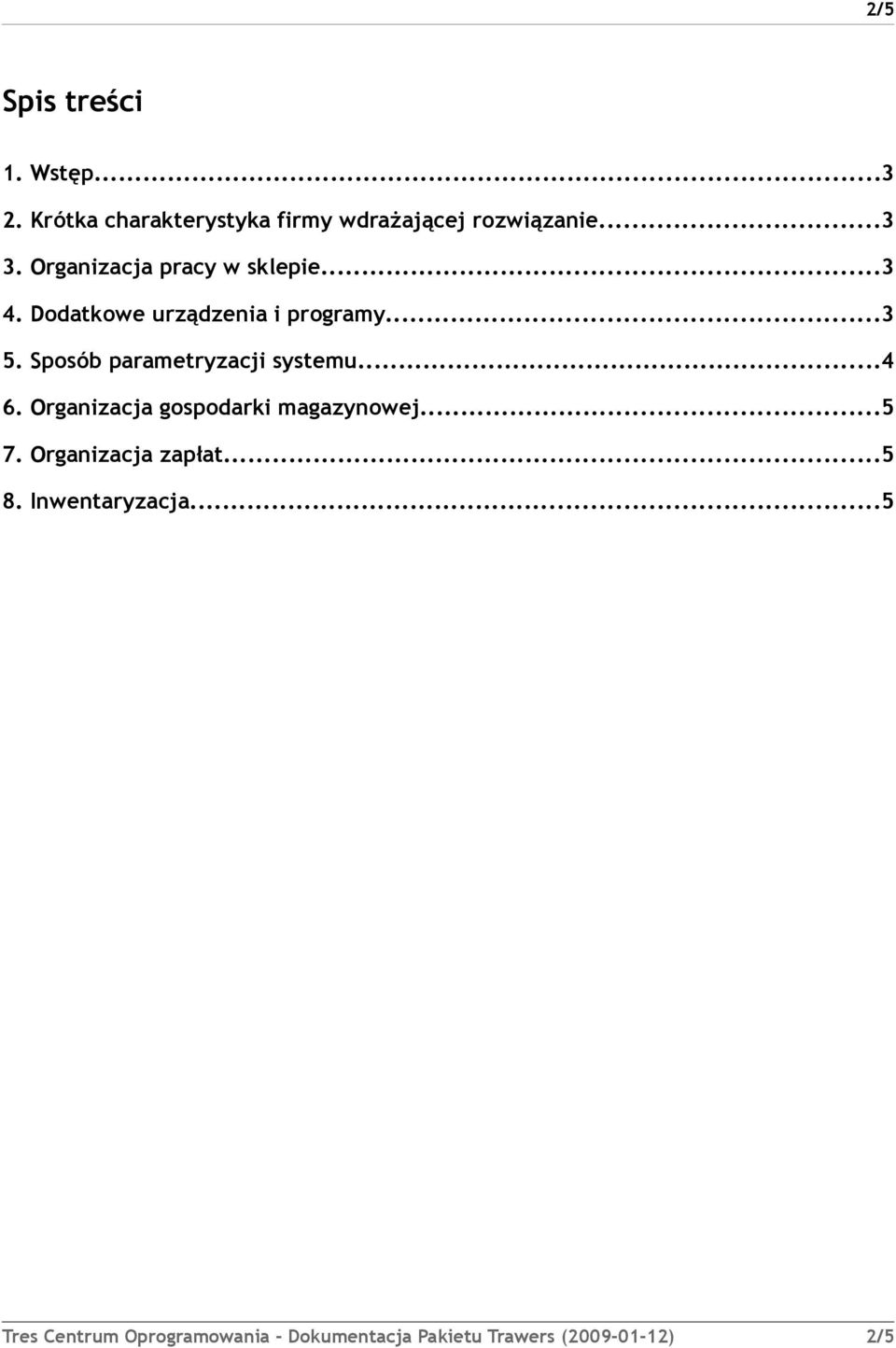 Sposób parametryzacji systemu...4 6. Organizacja gospodarki magazynowej...5 7.