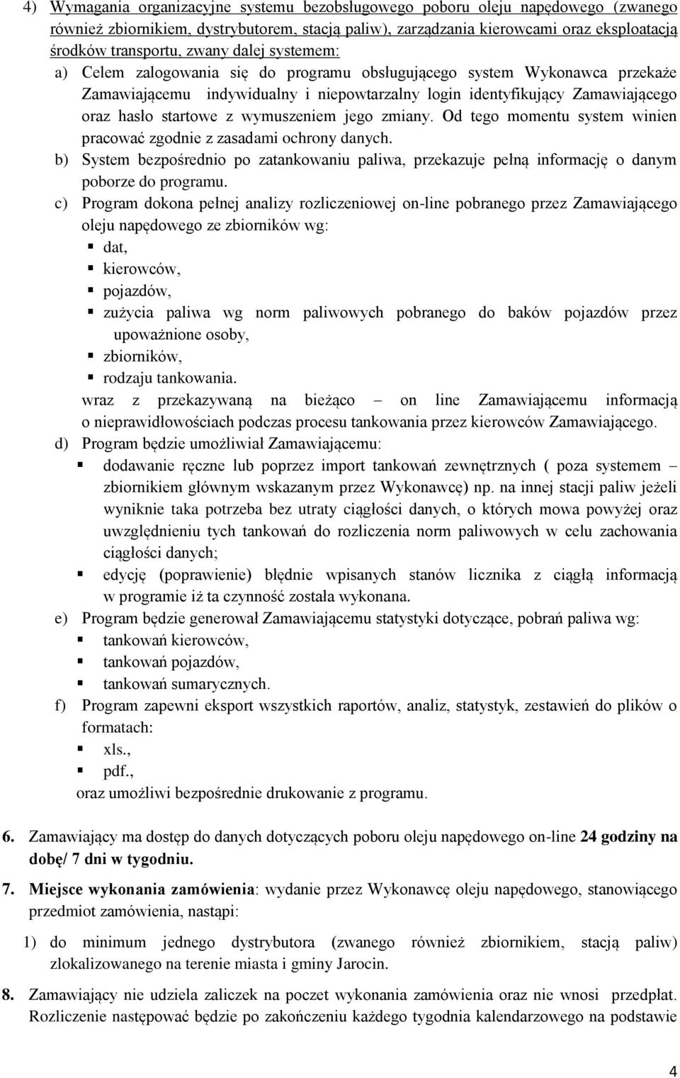 wymuszeniem jego zmiany. Od tego momentu system winien pracować zgodnie z zasadami ochrony danych.