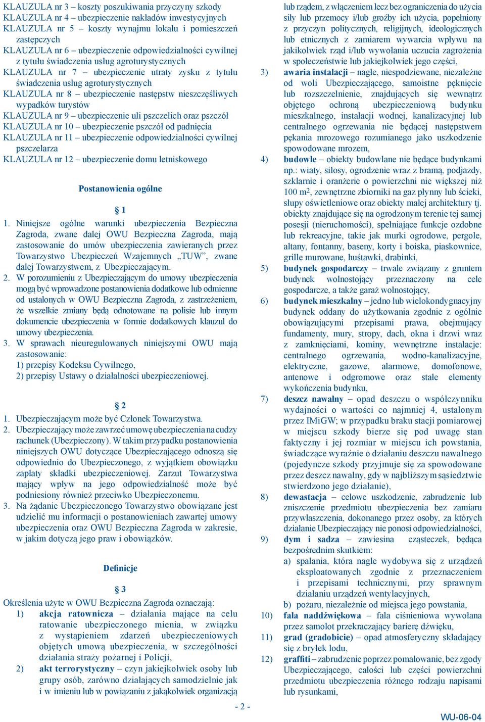 nieszczęśliwych wypadków turystów KLAUZULA nr 9 ubezpieczenie uli pszczelich oraz pszczół KLAUZULA nr 10 ubezpieczenie pszczół od padnięcia KLAUZULA nr 11 ubezpieczenie odpowiedzialności cywilnej