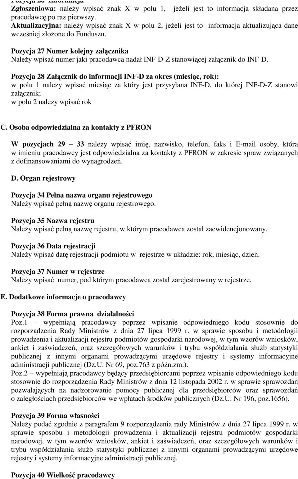 Pozycja 27 Numer kolejny załcznika Naley wpisa numer jaki pracodawca nadał INF-D-Z stanowicej załcznik do INF-D.