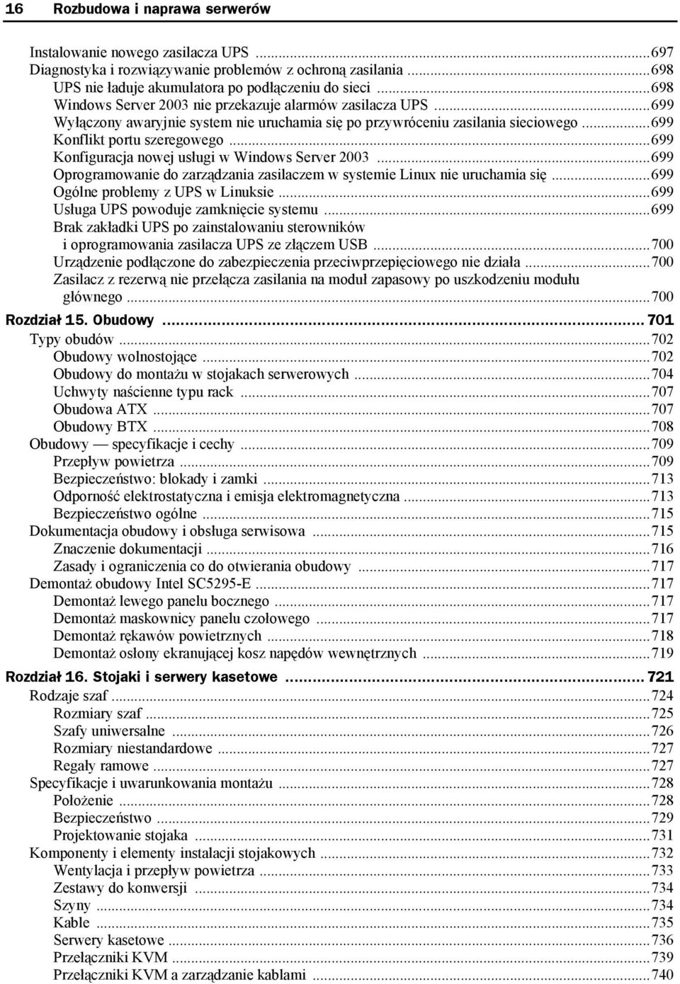 ..699 Konfiguracja nowej usługi w Windows Server 2003...699 Oprogramowanie do zarządzania zasilaczem w systemie Linux nie uruchamia się...699 Ogólne problemy z UPS w Linuksie.