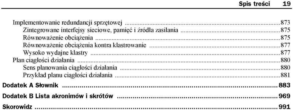 ..875 Równoważenie obciążenia kontra klastrowanie...877 Wysoko wydajne klastry...877 Plan ciągłości działania.