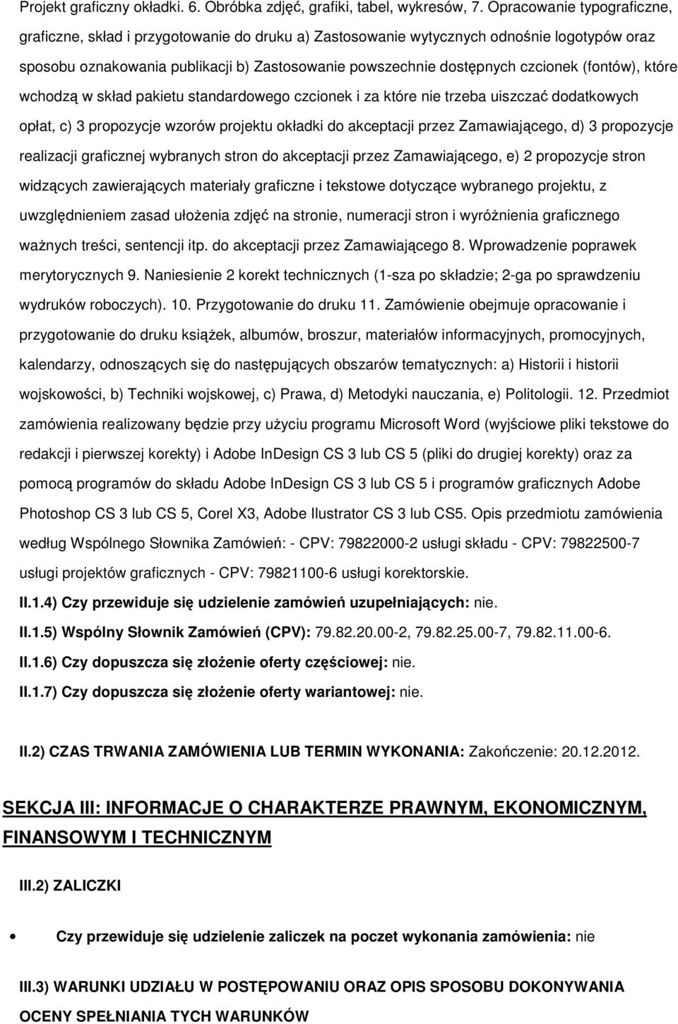 skład pakietu standardweg czcinek i za które nie trzeba uiszcza ddatkwych płat, c) 3 prpzycje wzrów prjektu kładki d akceptacji przez Zamawiajceg, d) 3 prpzycje realizacji graficznej wybranych strn d