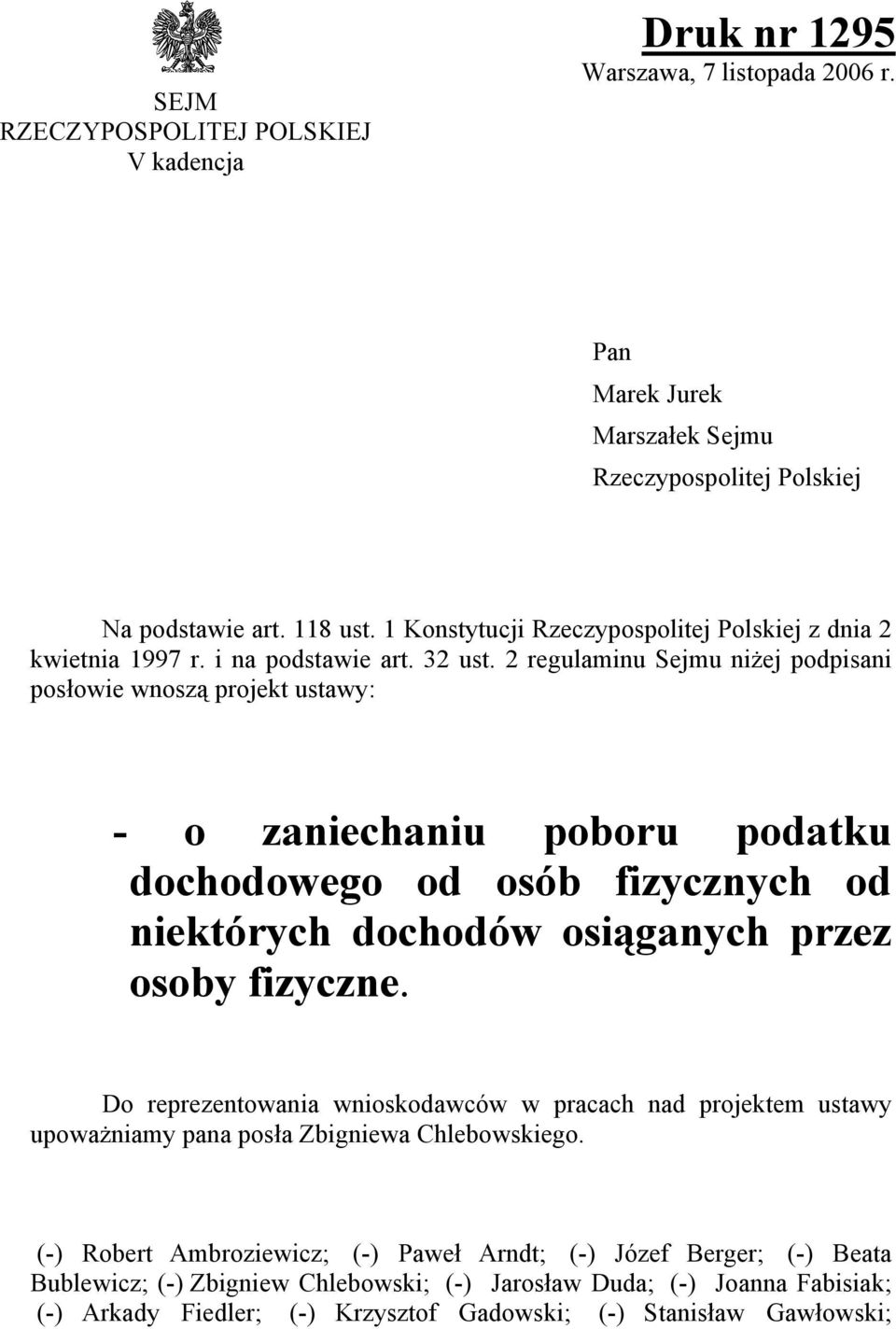 2 regulaminu Sejmu niżej podpisani posłowie wnoszą projekt ustawy: - o zaniechaniu poboru podatku dochodowego od osób fizycznych od niektórych dochodów osiąganych przez osoby fizyczne.