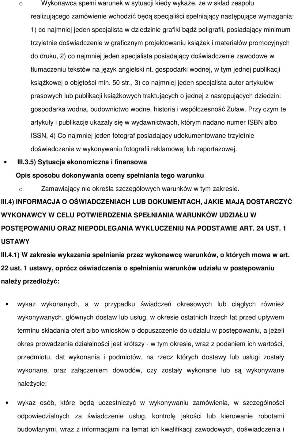 doświadczenie zawodowe w tłumaczeniu tekstów na język angielski nt. gospodarki wodnej, w tym jednej publikacji książkowej o objętości min. 50 str.