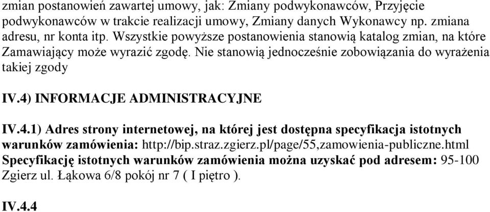 Nie stanowią jednocześnie zobowiązania do wyrażenia takiej zgody IV.4)