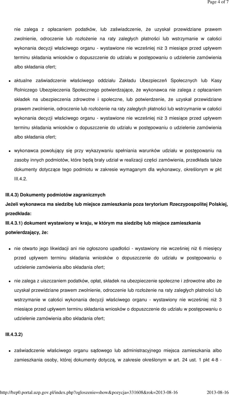 lub wstrzymanie w całości wykonania decyzji właściwego organu - wystawione nie wcześniej niż 3 miesiące przed upływem terminu składania wniosków o dopuszczenie do udziału w postępowaniu o udzielenie