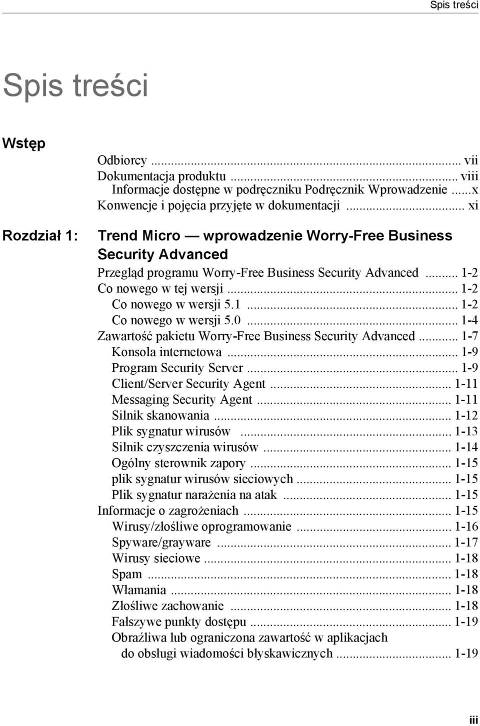 .. 1-4 Zawartość pakietu Worry-Free Business Security Advanced... 1-7 Konsola internetowa... 1-9 Program Security Server... 1-9 Client/Server Security Agent... 1-11 Messaging Security Agent.