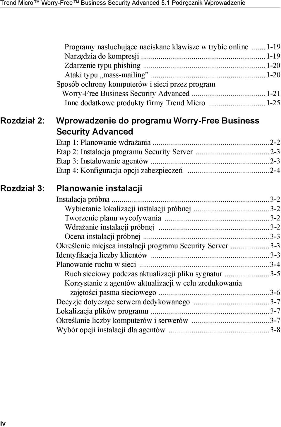 ..1-25 Rozdział 2: Rozdział 3: Wprowadzenie do programu Worry-Free Business Security Advanced Etap 1: Planowanie wdrażania...2-2 Etap 2: Instalacja programu Security Server.