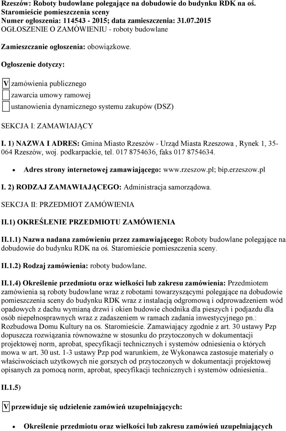 Ogłoszenie dotyczy: V zamówienia publicznego zawarcia umowy ramowej ustanowienia dynamicznego systemu zakupów (DSZ) SEKCJA I: ZAMAWIAJĄCY I.