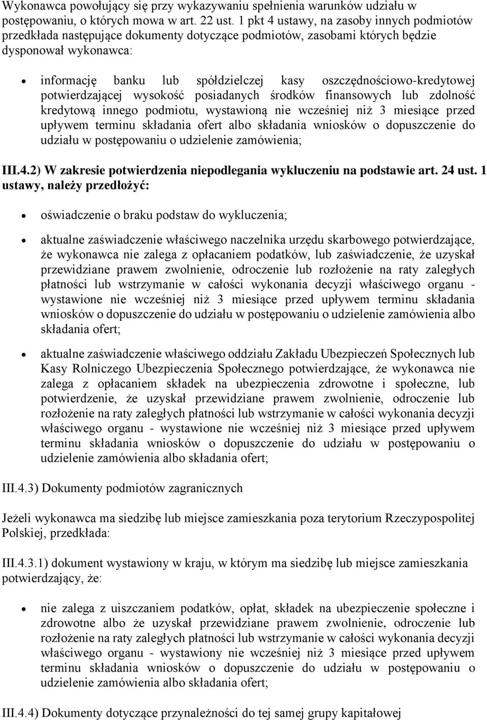 oszczędnościowo-kredytowej potwierdzającej wysokość posiadanych środków finansowych lub zdolność kredytową innego podmiotu, wystawioną nie wcześniej niż 3 miesiące przed upływem terminu składania