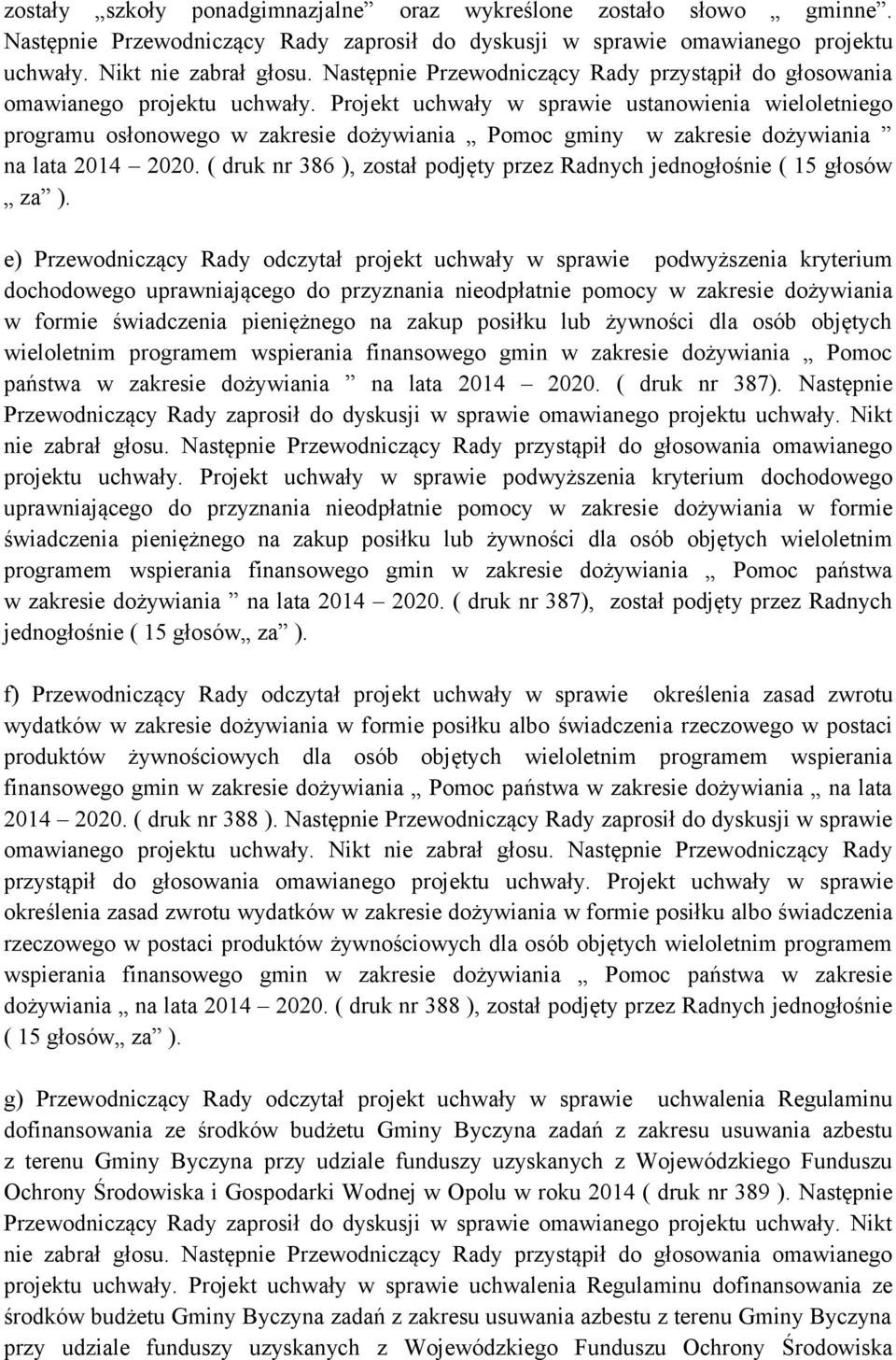 Projekt uchwały w sprawie ustanowienia wieloletniego programu osłonowego w zakresie dożywiania Pomoc gminy w zakresie dożywiania na lata 2014 2020.