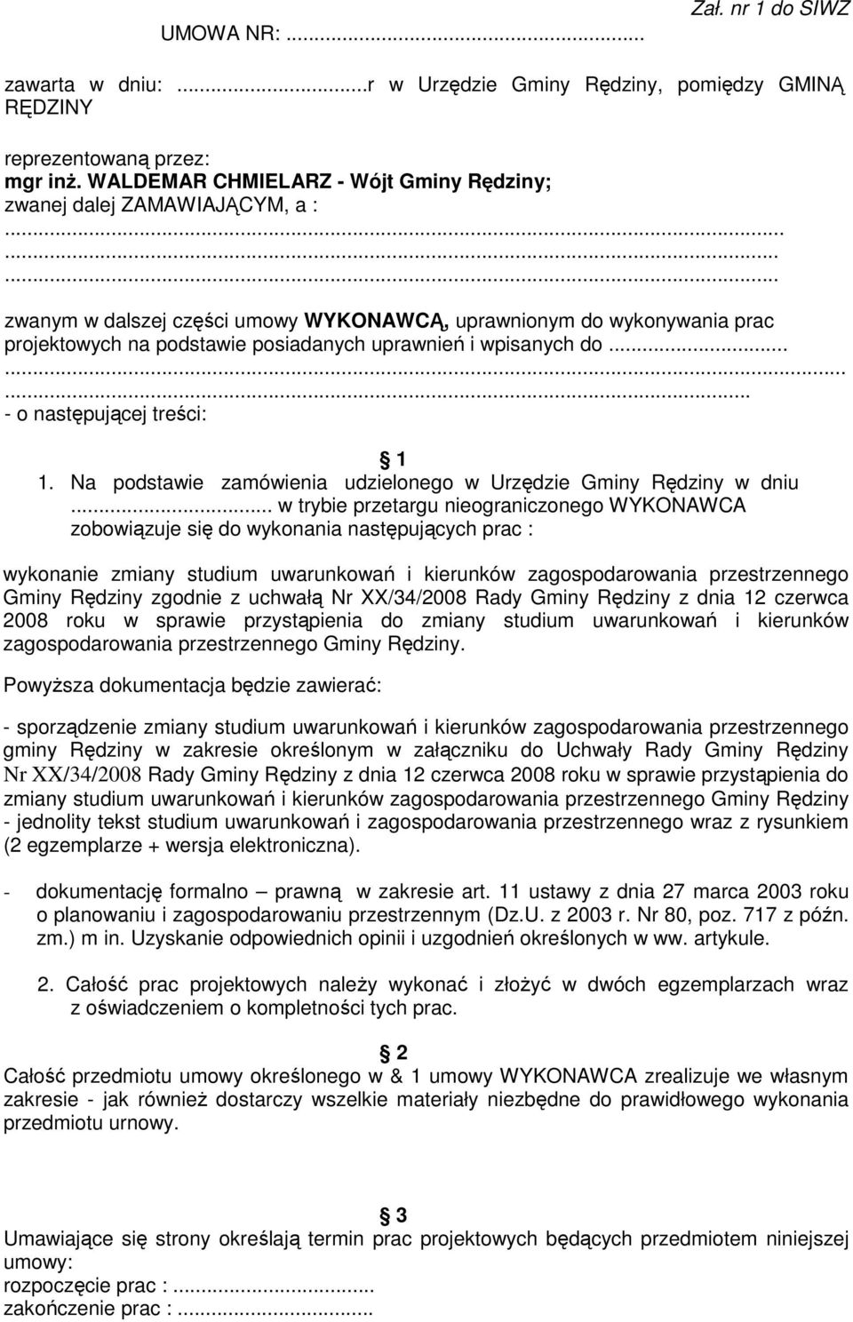 ........ zwanym w dalszej części umowy WYKONAWCĄ, uprawnionym do wykonywania prac projektowych na podstawie posiadanych uprawnień i wpisanych do....... - o następującej treści: 1 1.