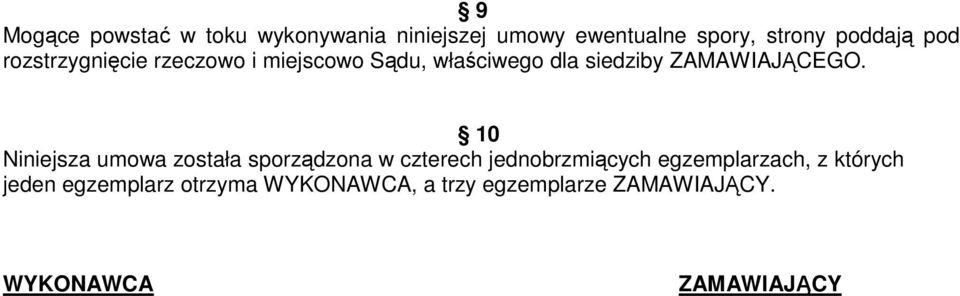 10 Niniejsza umowa została sporządzona w czterech jednobrzmiących egzemplarzach, z