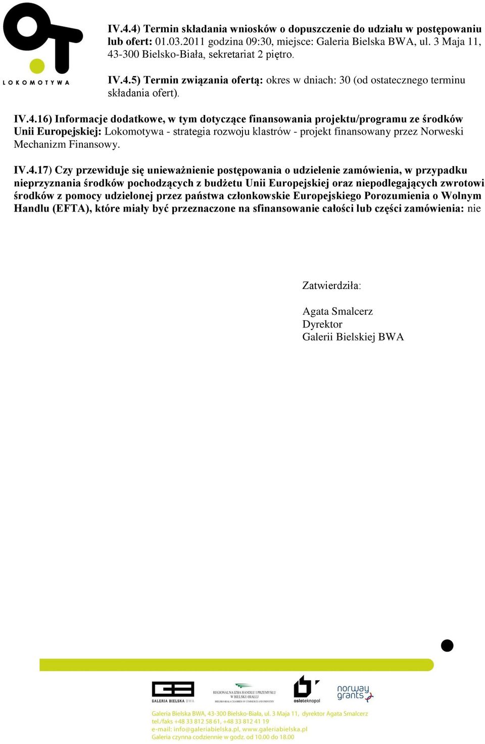 Europejskiej: Lokomotywa - strategia rozwoju klastrów - projekt finansowany przez Norweski Mechanizm Finansowy. IV.4.