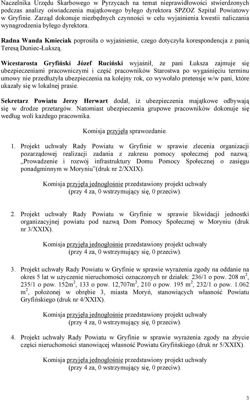 Radna Wanda Kmieciak poprosiła o wyjaśnienie, czego dotyczyła korespondencja z panią Teresą Duniec-Łukszą.